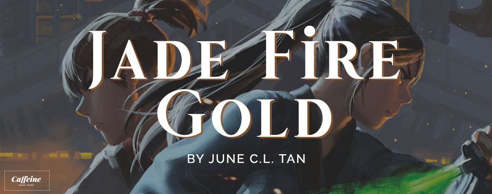 jade fire gold – june c.l. tan | blog tour + arc review